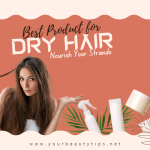 The Best Products for Dry Hair Care