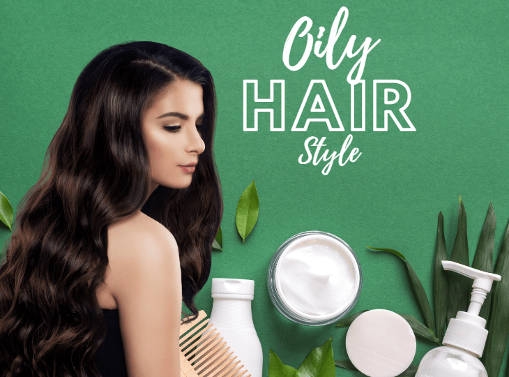 How to Style Oily Hair Without Making it Look Greasy