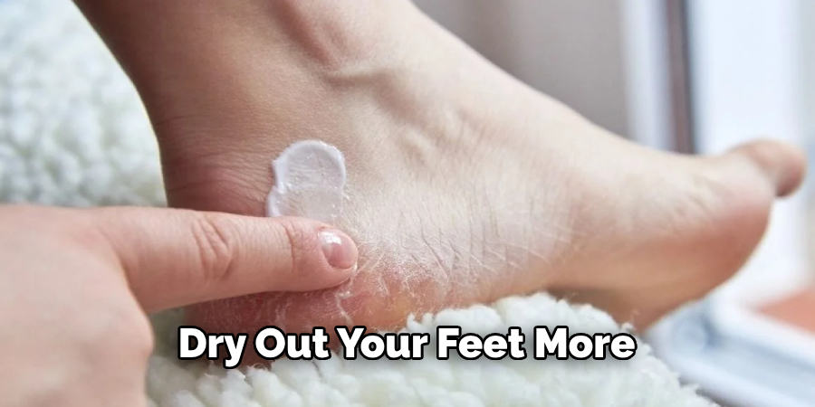Dry Out Your Feet More