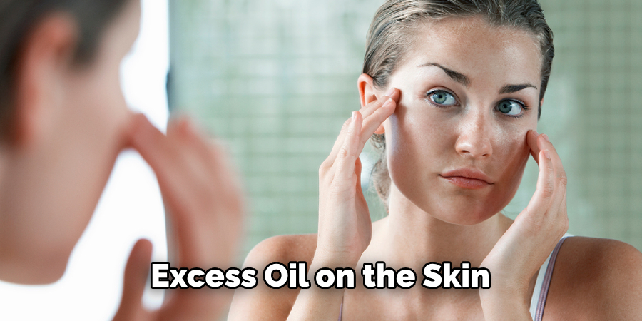 Excess Oil on the Skin