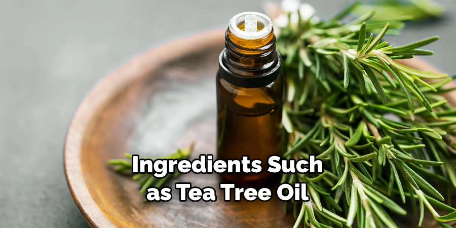 Ingredients Such as Tea Tree Oil