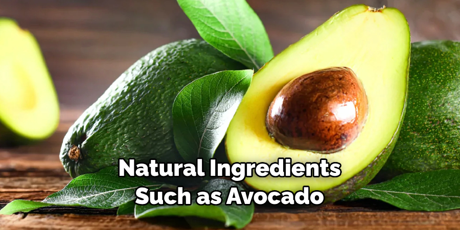 Natural Ingredients Such as Avocado