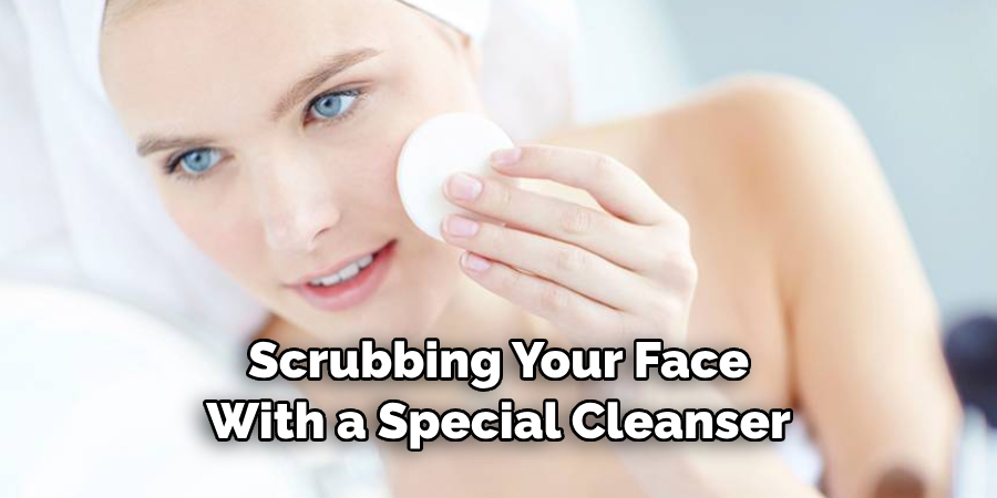 Scrubbing Your Face With a Special Cleanser