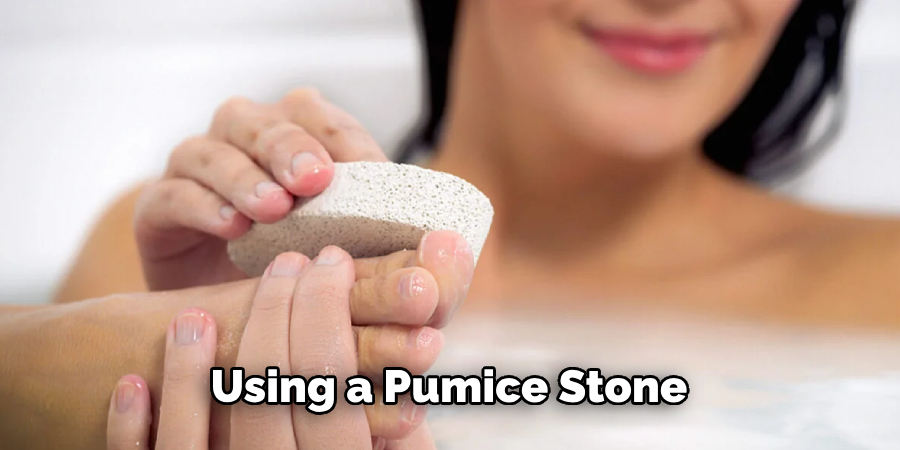 Using a Pumice Stone