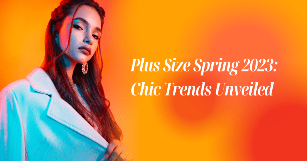 Plus Size Spring Fashion 2023